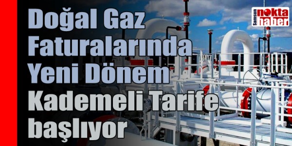 Doğal Gaz Faturalarında Yeni Dönem Kademeli Tarife başlıyor